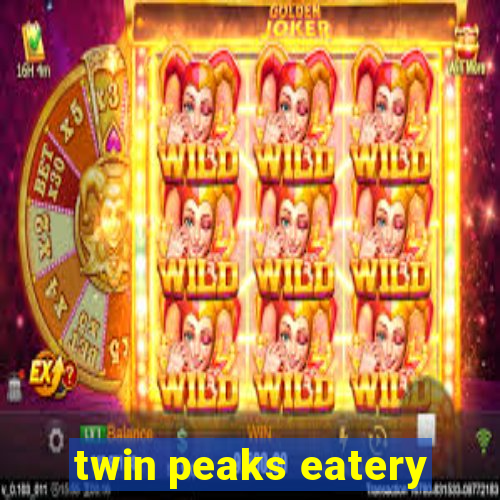 twin peaks eatery